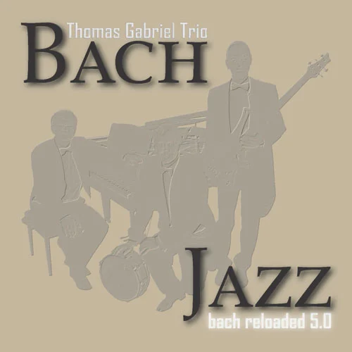 Frontcover der dritten CD des Trios "Bach Jazz – Bach reloaded 5.0"